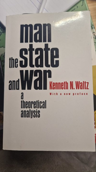 Man, the State, and War: A Theoretical Analysis